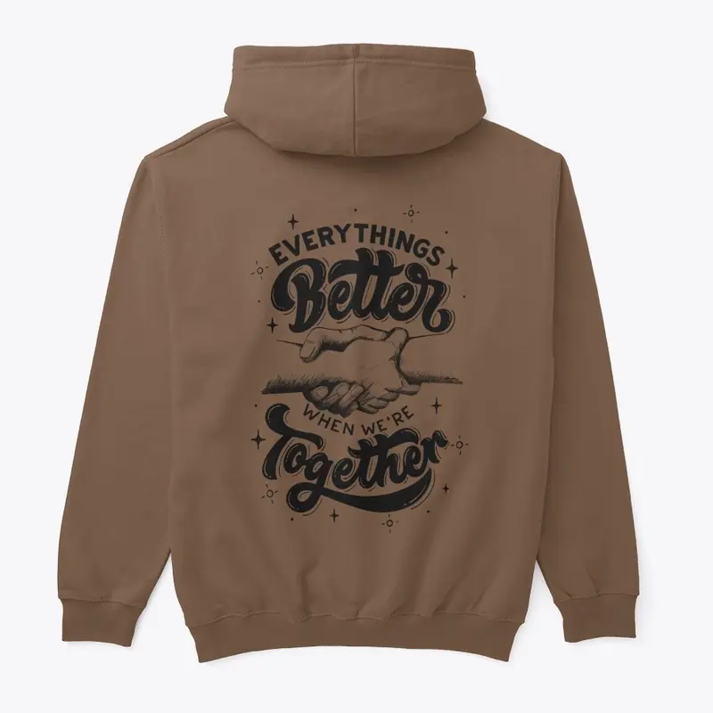 Hoodie Pullover  better together